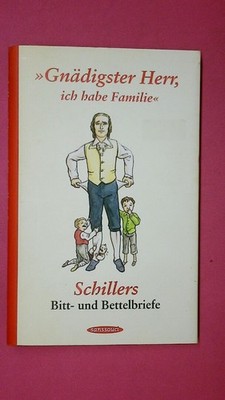 227829 Christiana Engelmann 'GNÄDIGSTER HERR, ICH HABE FAMILIE' Schillers Bitt