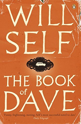 The Book of Dave: A Revelation of the Recent Past and the Distant Future,Will S
