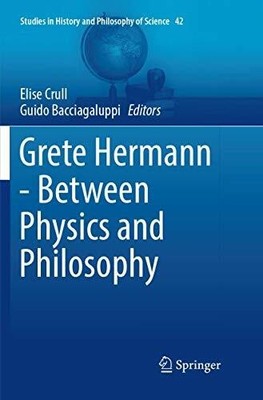 Grete Hermann - Between Physics and Philosophy (Studies in Buch Springer