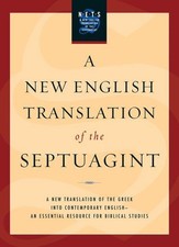 A New English Translation of the Septuagint: And the Other Greek Translations Tr