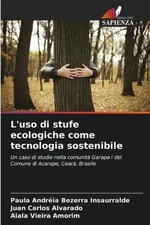 L'uso di stufe ecologiche come tecnologia sostenibile by Paula Andr?ia Bezerra I