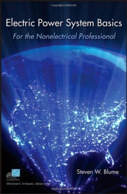 Electric Power System Basics for the Nonelectrical Professional by Blume