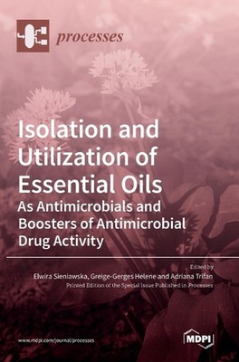 Isolation and Utilization of Essential Oils: As Antimicrobials and Boosters of A