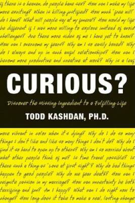 Curious: Discover the Missing Ingredient to a Fulfilling Life - VERY GOOD