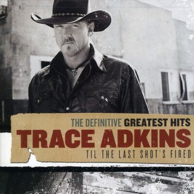 Trace Adkins, The Definitive Greatest Hits: Til , audioCD