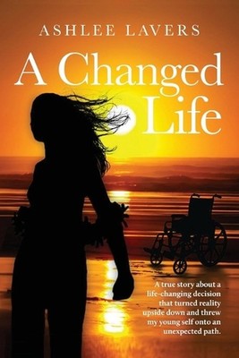 A Changed Life: A true story about a life-changing decision that turned reality 