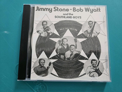 Jimmy Stone- Bob Wyatt and the Southland Boys. Hills Of Caroline. CD