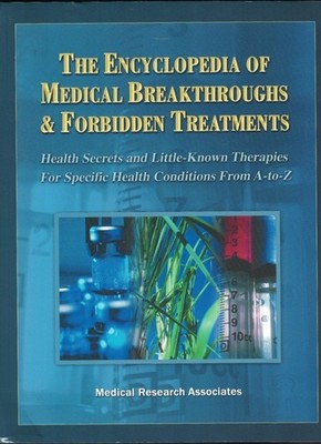 The Encyclopedia of Medical Breakthroughs & Forbidden Treatments: Health Sec...