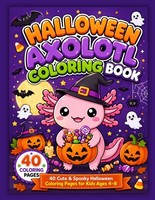 Halloween Malbuch Axolotl FüR Kinder 4-8 Jahre, 40 Seiten, Süß & Gruselig