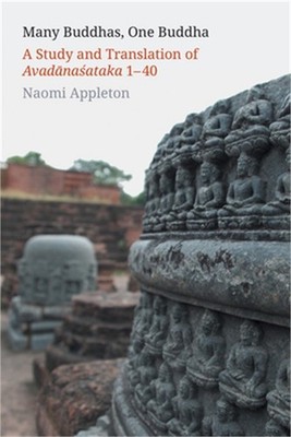 Many Buddhas, One Buddha: A Study and Translation of Avadānaśataka 1-4