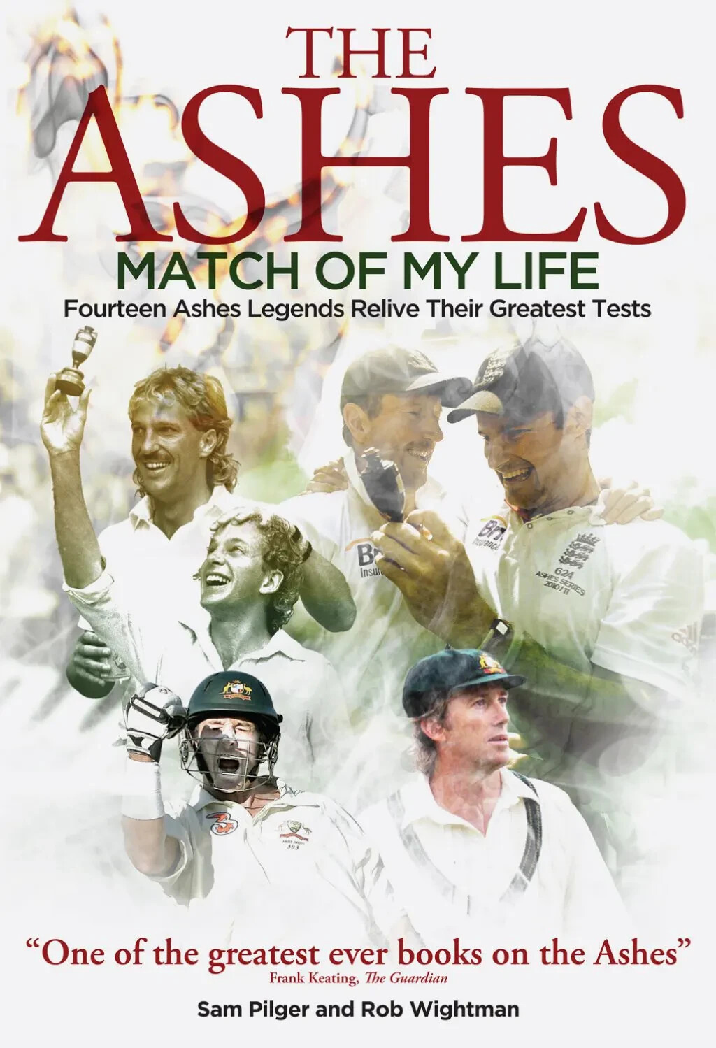 The Ashes - Match of My Life  Fourteen Ashes Legends Relive Their Greatest Tests