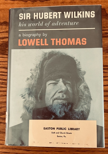 Sir Hubert Wilkins: His World Of Adventure, Lowell Thomas Vintage Hardcover