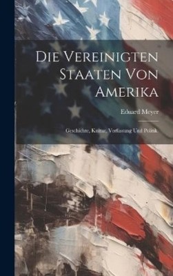 Eduard Meyer Die Vereinigten Staaten von Amerika (Hardback) (UK IMPORT)
