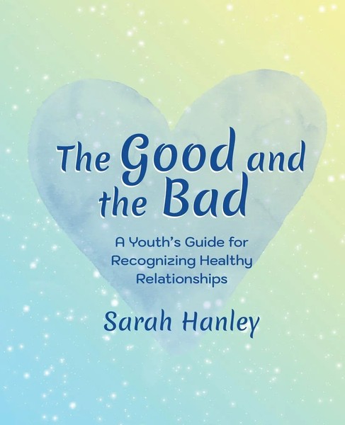 The Good And The Bad A Youth's Guide For Recognizing Healthy Relationships Buch-image