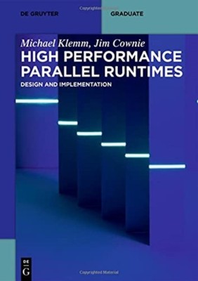 HIGH PERFORMANCE PARALLEL RUNTIMES DESIGN von KLEMM, MICHAEL (Taschenbuch)