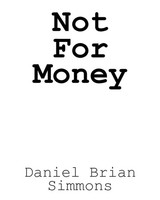 Not For Money Daniel Brian Simmons Taschenbuch Kartoniert / Broschiert Englisch
