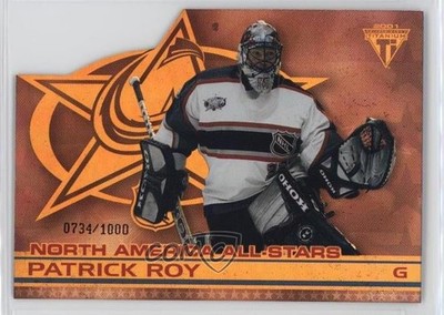 2000 Private Stock Titanium North America All-Stars /1000 Patrick Roy HOF 03om
