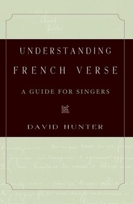 Understanding French Verse: A Guide for Singers by David Hunter (English) Paperb