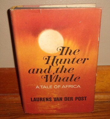 THE HUNTER & THE WHALE-A Tale of Africa-Laurens Van Der Post-SUPERB 1st HC w/DJ!