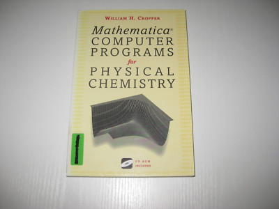 Mathermatica  Computer Programs for Physical Chemistry von William H. Cropper 