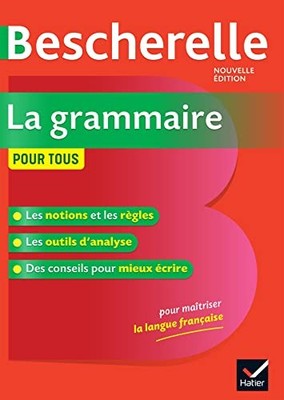 Bescherelle La grammaire pour tous: Beschere... by Delignon-Delaunay, B Hardback