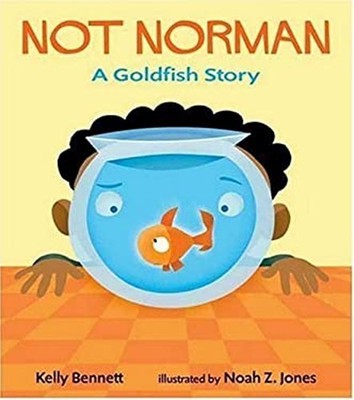 Not Norman : A Goldfish Story Hardcover Kelly Bennett