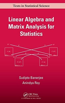 Linear Algebra and Matrix Analysis for Statistics by Sudipto Banerjee NEW