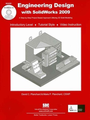 Engineering Design With Solidworks 2009: A Step-by-step Project Based Approa...