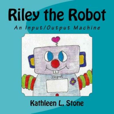 Riley The Robot: An Input/Output Machine