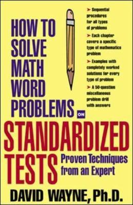 How to Solve Math Word Problems on Standardized Tests: Proven Techniques from an