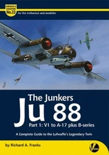Junkers Ju 88 Part 1: V1 to A-17 plus B-series: Complete Guide (Valiant Wings)