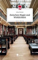 Zwischen Magie Und Wirklichkeit. Life Is A Story - Story.One Alina Wacker