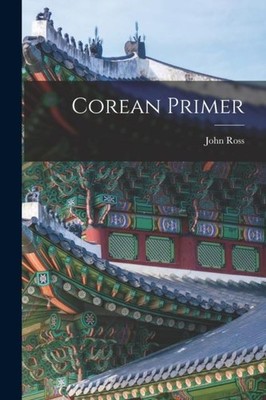 Corean Primer John Ross Creative Media Partners LLC