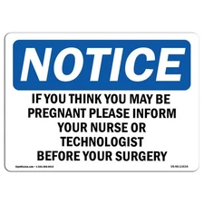 If You Think You May Be Pregnant Please OSHA Notice Sign Metal Plastic Decal
