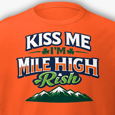 Broncos St Patrick s Day Shirt Kiss Me I m Mile High Irish Denver Fan Tee