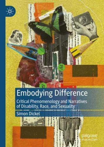 Embodying Difference : Critical Phenomenology and Narratives of Disability, ...