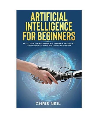 Artificial Intelligence For Beginners: An Easy Guide To A Modern Approach To Art
