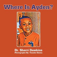 Sherri Dawkins | Where Is Ayden? | Taschenbuch | Englisch (2015) | AuthorHouse