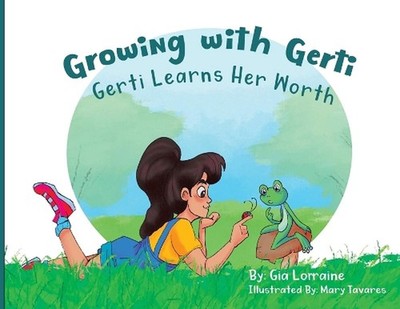 Growing with Gerti: Gerti Learns Her Worth by Gia Nelson (English) Paperback Boo