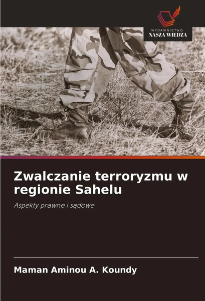 Zwalczanie Terroryzmu W Regionie Sahelu Aspekty Prawne I S¿Dowe Koundy Buch 2025-image