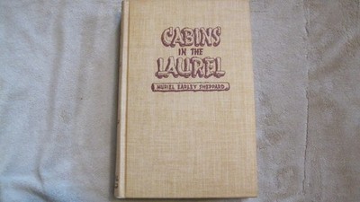 Cabins in the Laurel Muriel Earley Sheppard 1935 HC 1st Ed Toe River Valley NC