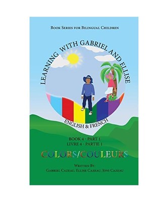 Learning With Gabriel and Ellise: Book Four- Colors Part 1, Gabriel Cazeau, Elli