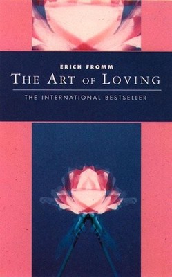 The Art Of Loving Classics of Personal Development