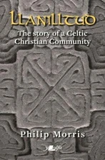 Llanilltud - The Story of a Celtic Christian Community by Morris, Philip