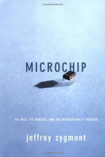 Microchip: An Idea, Its Genesis, And The Revolution It Created
