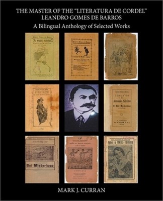 The Master of the Literatura De Cordel Leandro Gomes De Barros: A Bilingual Anth
