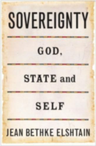 SOVEREIGNTY: GOD, STATE, AND SELF (GIFFORD LECTURES) By Jean Bethke Elshtain - Picture 1 of 1