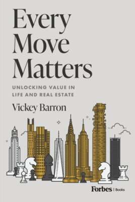Every Move Matters: Unlocking Value in Life and Real Estate by Vickey Barron