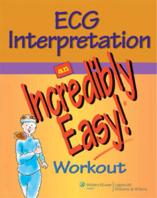 ECG Interpretation: An Incredibly Easy! Workout (Incredibly Easy! Se - GOOD