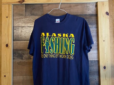 Alaska Fishing T-Shirt VTG Adult XL The Only Thing Left Worth Doing Mens Dad Tee